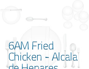 6AM Fried Chicken - Alcala de Henares en Alcalá de Henares