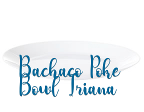 Bachaco Poke Bowl Triana en Las Palmas