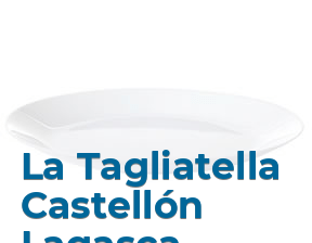 La Tagliatella Castellón Lagasca en Castellón de la Plana