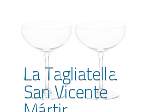 La Tagliatella San Vicente Mártir en Valencia