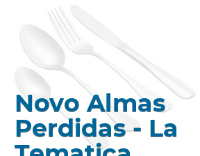 Novo Almas Perdidas - La Tematica en Vigo