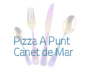 Pizza A Punt Canet de Mar en Canet de Mar