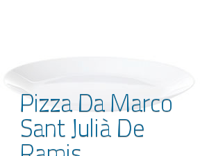 Pizza Da Marco Sant Julià De Ramis en Sant Julià de Ramis