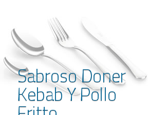 Sabroso Doner Kebab y Pollo Fritto en Ciudad Real