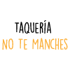 Taquería No Te Manches en Tres Cantos