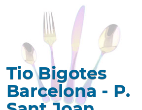Tio Bigotes Barcelona - P. Sant Joan en Barcelona