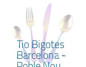 Tio Bigotes Barcelona - Poble Nou en Barcelona